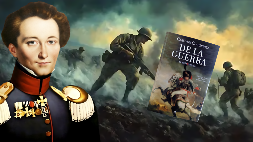 Carl von Clausewitz, "De la Guerra" y soldados en combate.